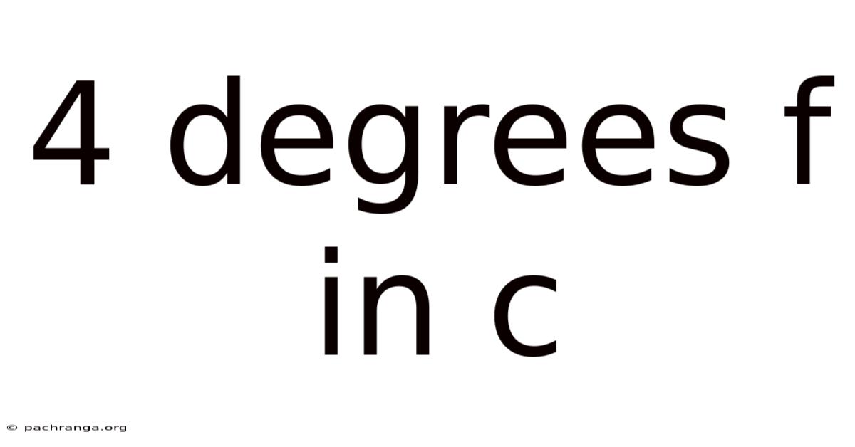 4 Degrees F In C