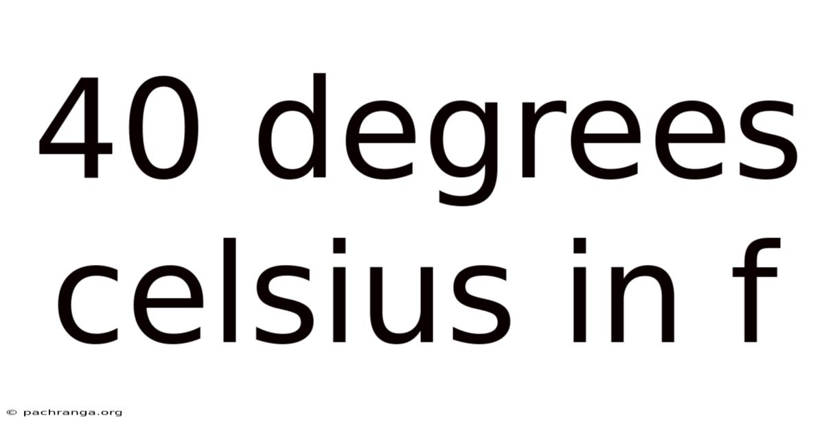 40 Degrees Celsius In F