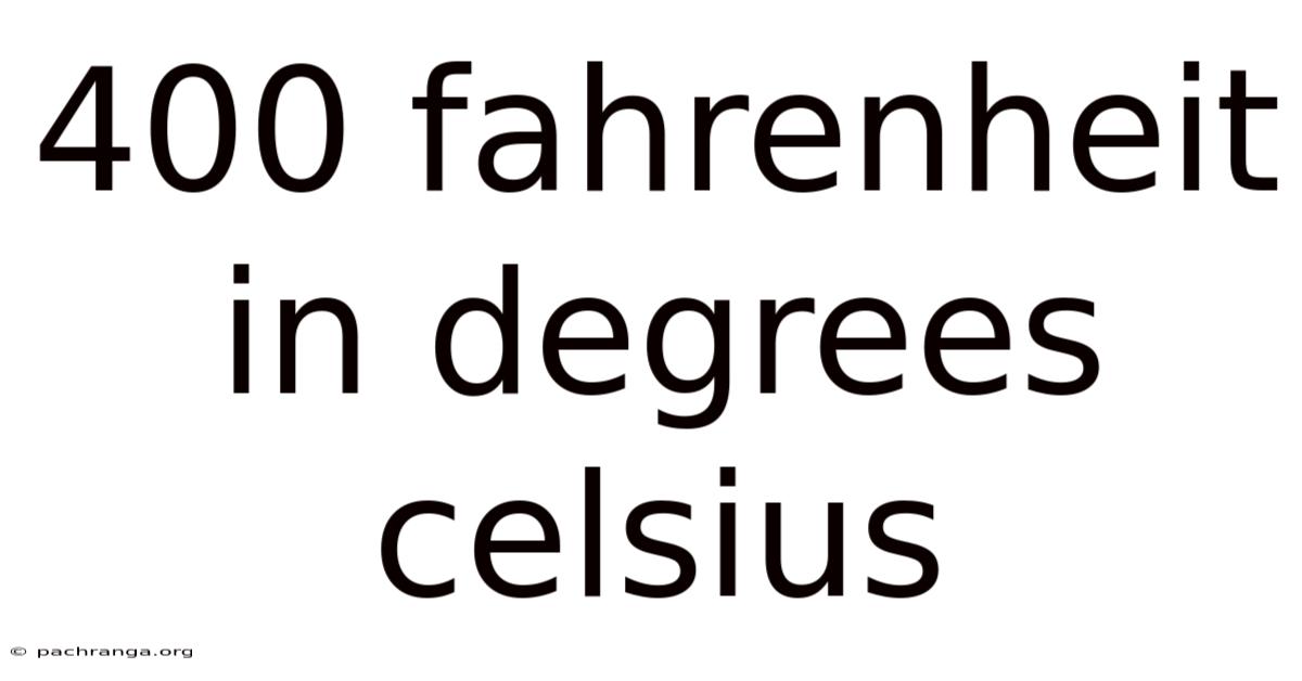 400 Fahrenheit In Degrees Celsius