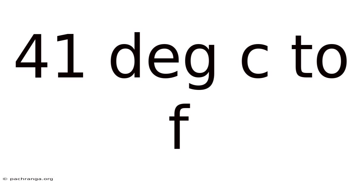 41 Deg C To F
