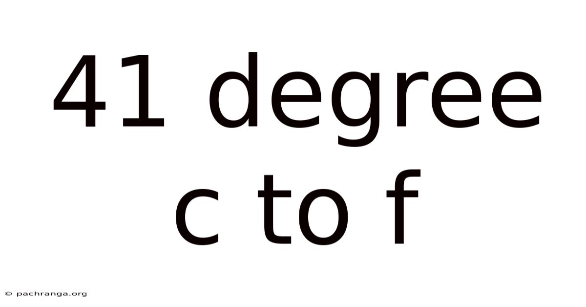 41 Degree C To F