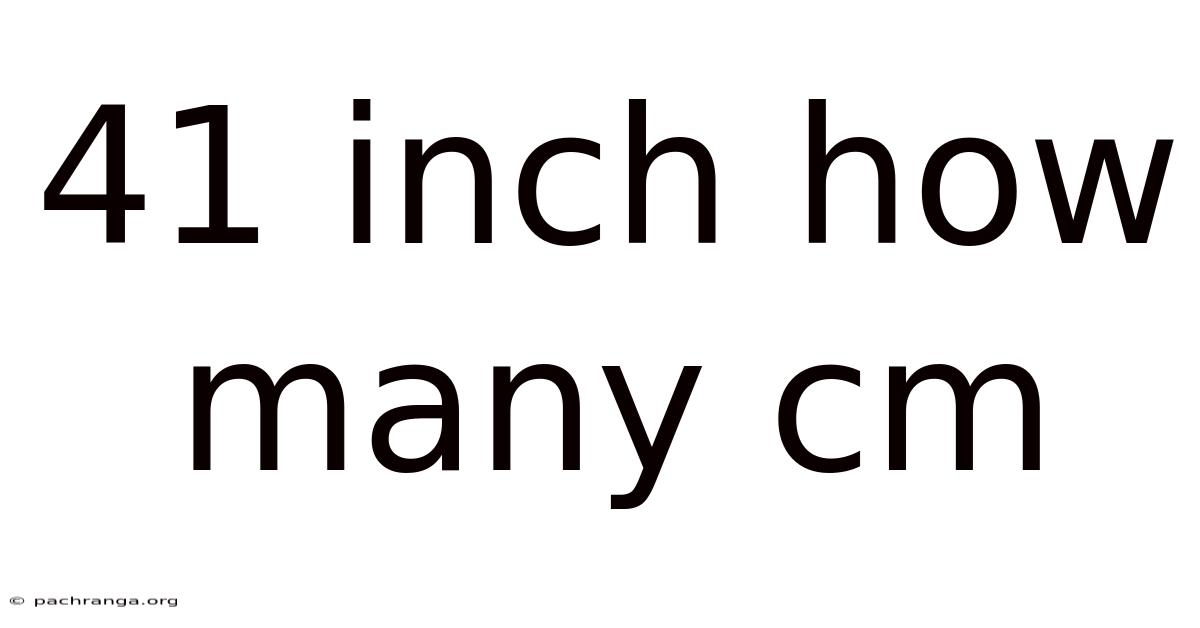41 Inch How Many Cm