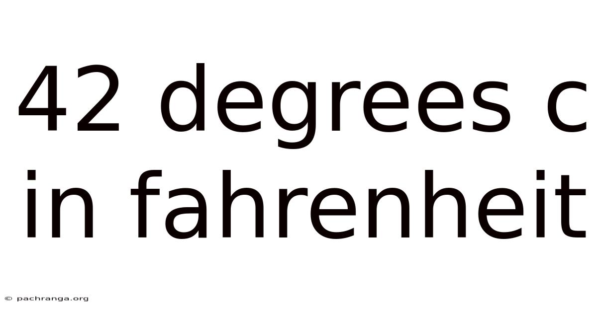 42 Degrees C In Fahrenheit