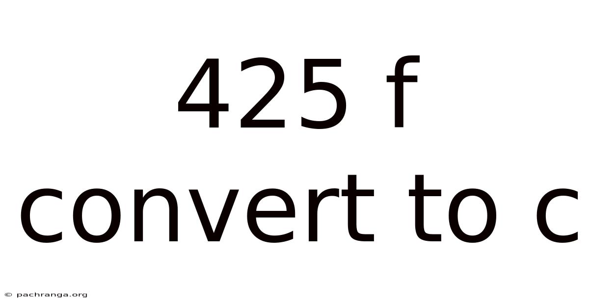 425 F Convert To C