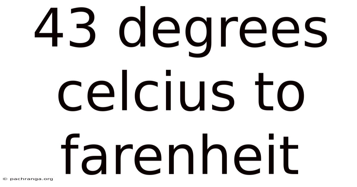 43 Degrees Celcius To Farenheit