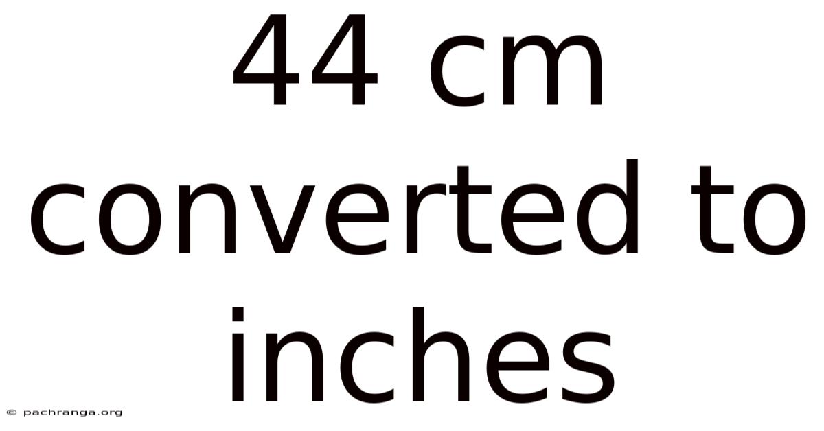 44 Cm Converted To Inches