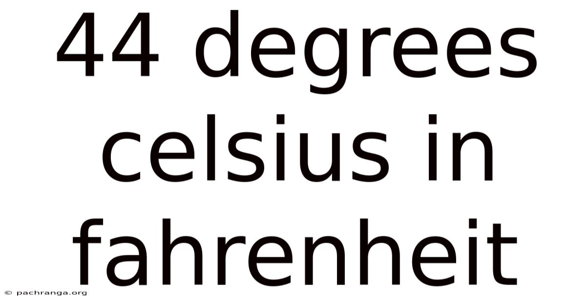 44 Degrees Celsius In Fahrenheit