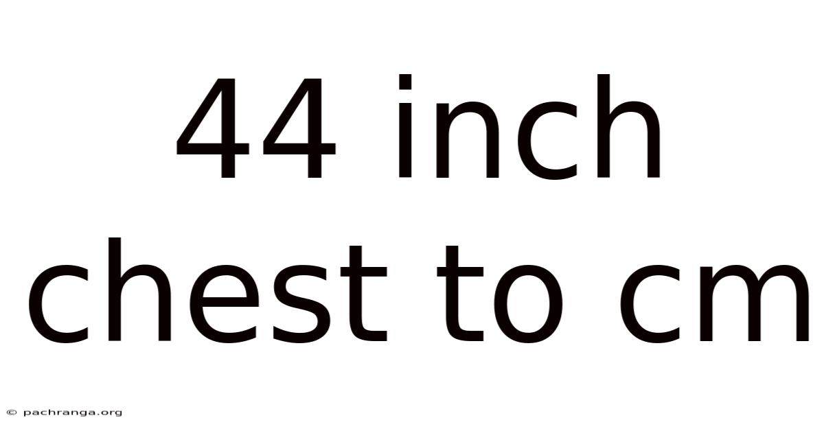 44 Inch Chest To Cm