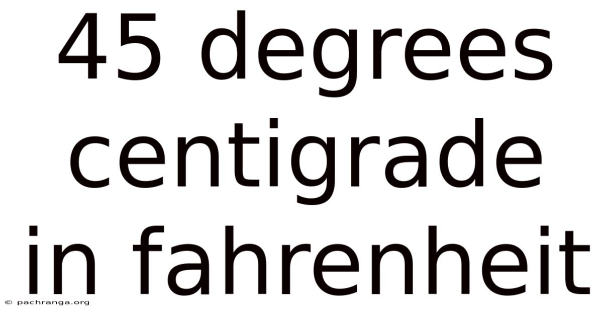 45 Degrees Centigrade In Fahrenheit