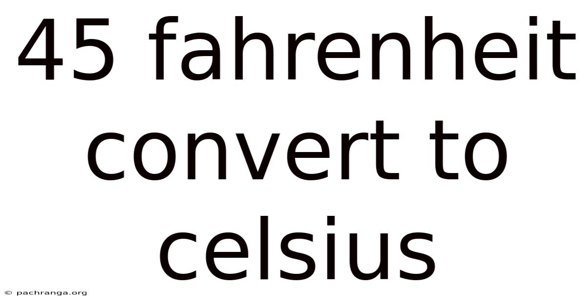 45 Fahrenheit Convert To Celsius