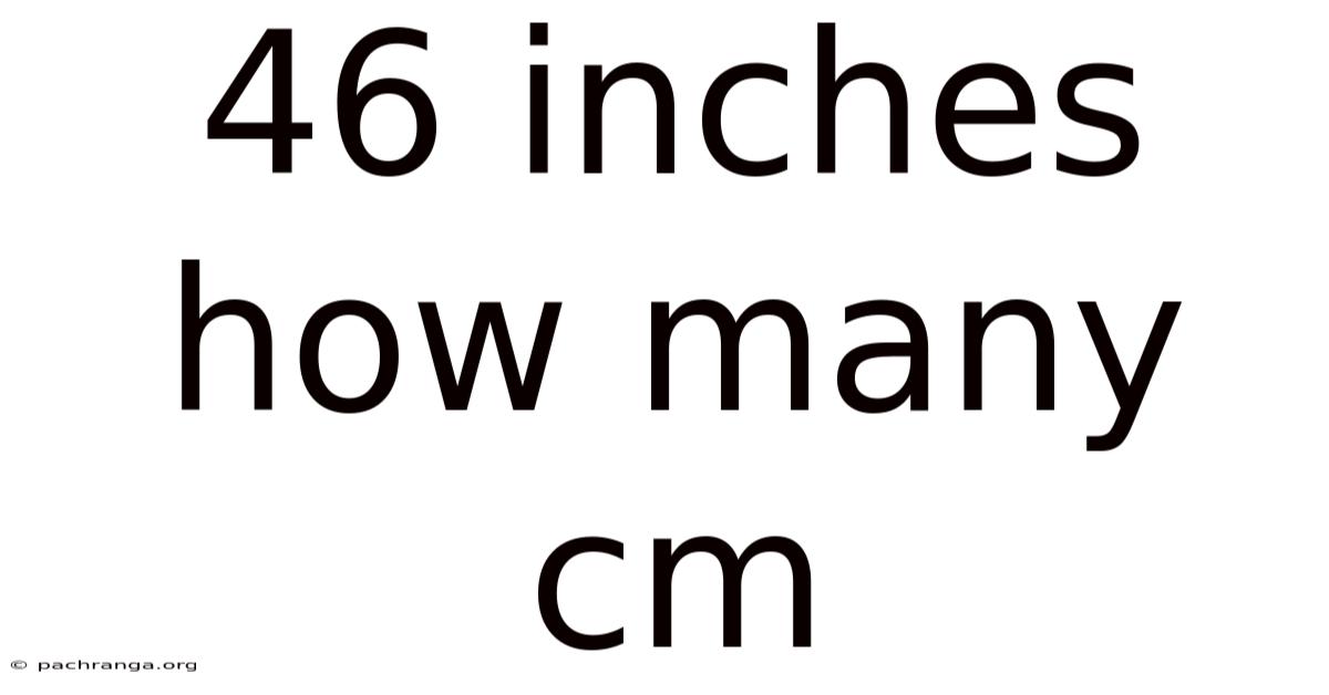46 Inches How Many Cm