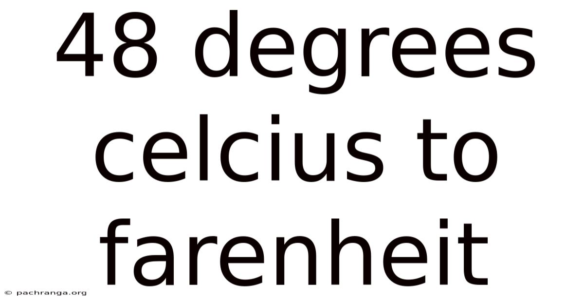 48 Degrees Celcius To Farenheit