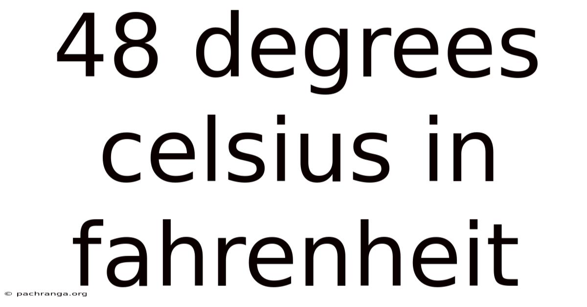 48 Degrees Celsius In Fahrenheit