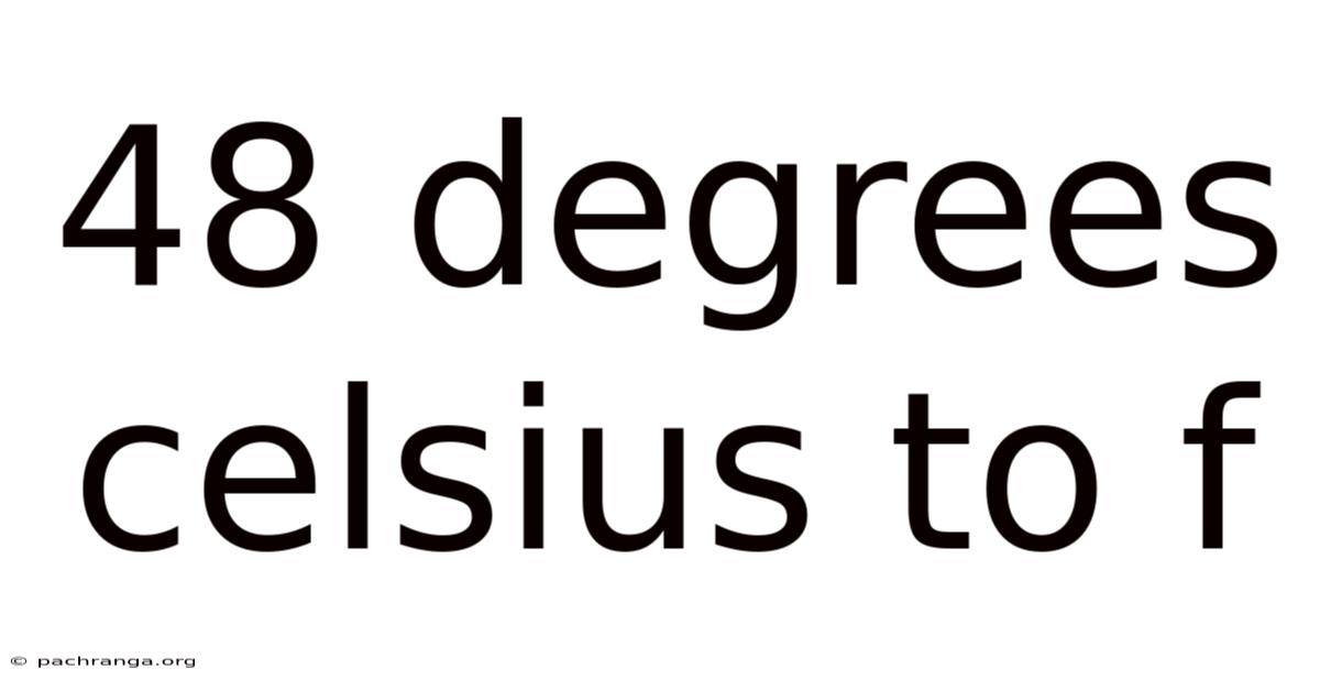 48 Degrees Celsius To F