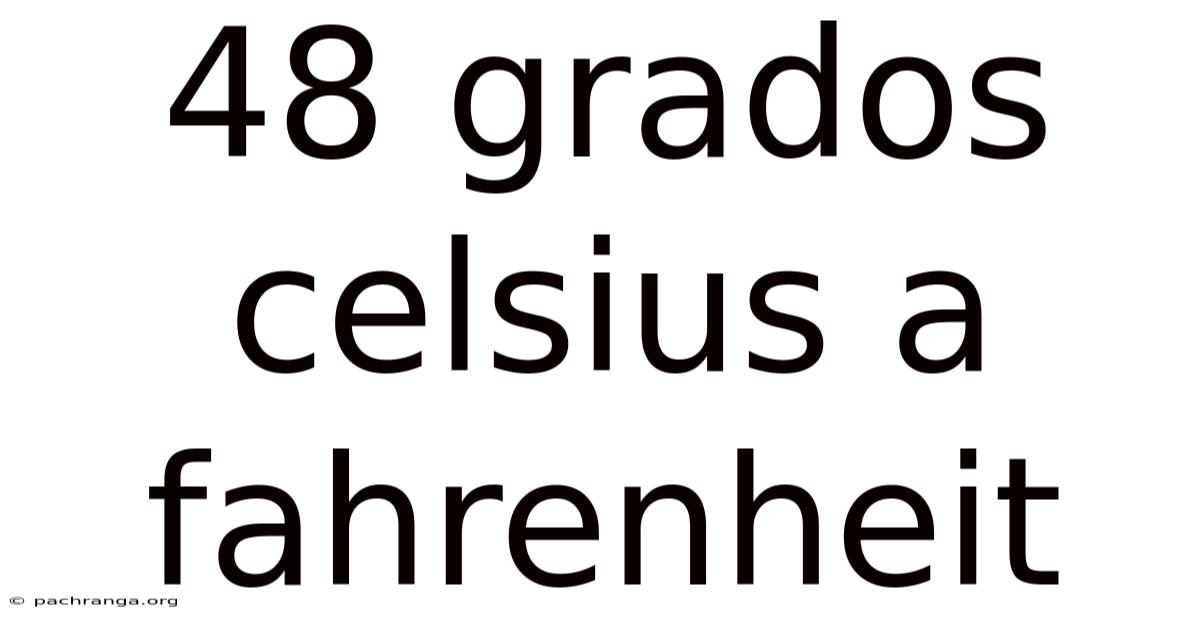 48 Grados Celsius A Fahrenheit