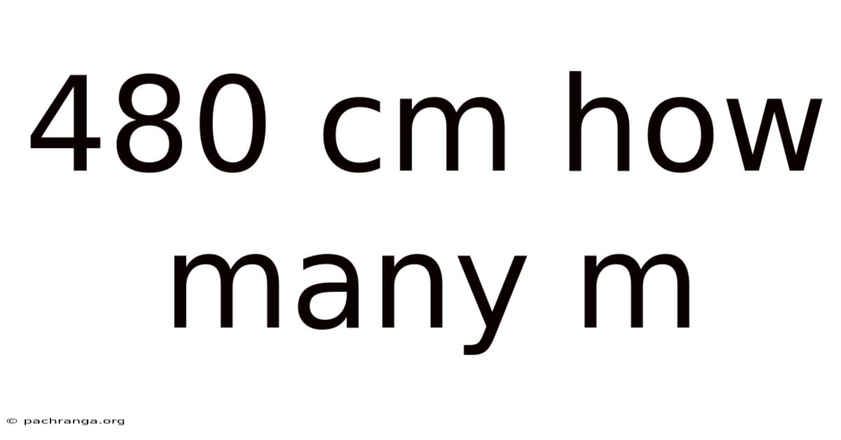 480 Cm How Many M