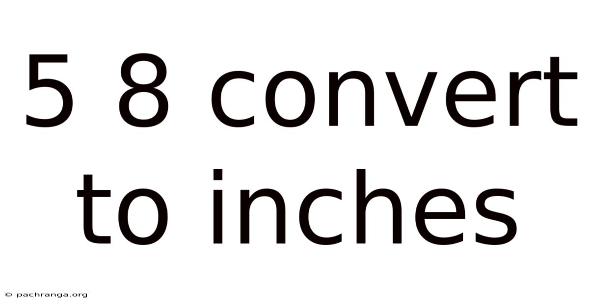 5 8 Convert To Inches
