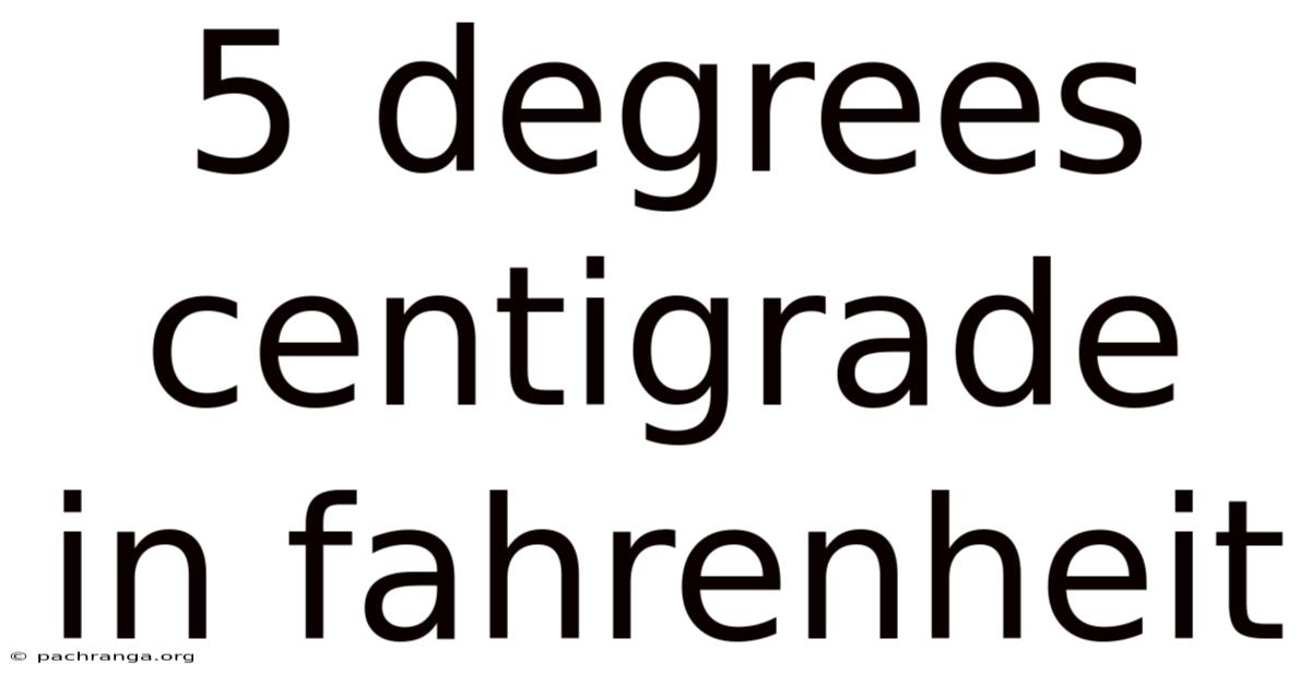 5 Degrees Centigrade In Fahrenheit