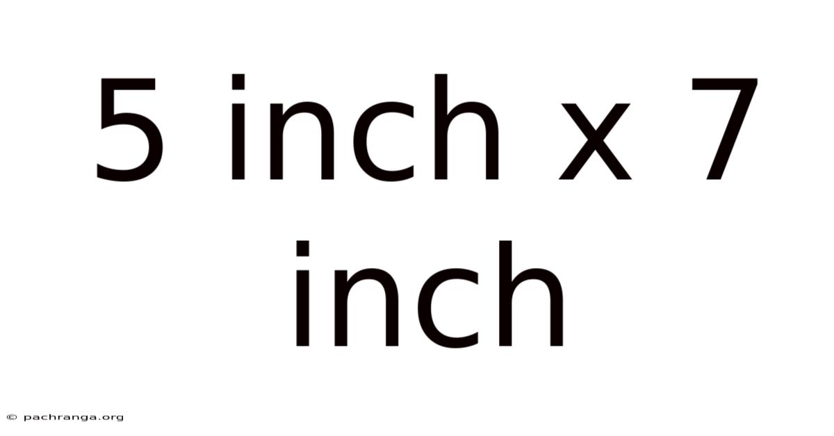5 Inch X 7 Inch