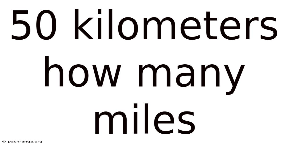 50 Kilometers How Many Miles