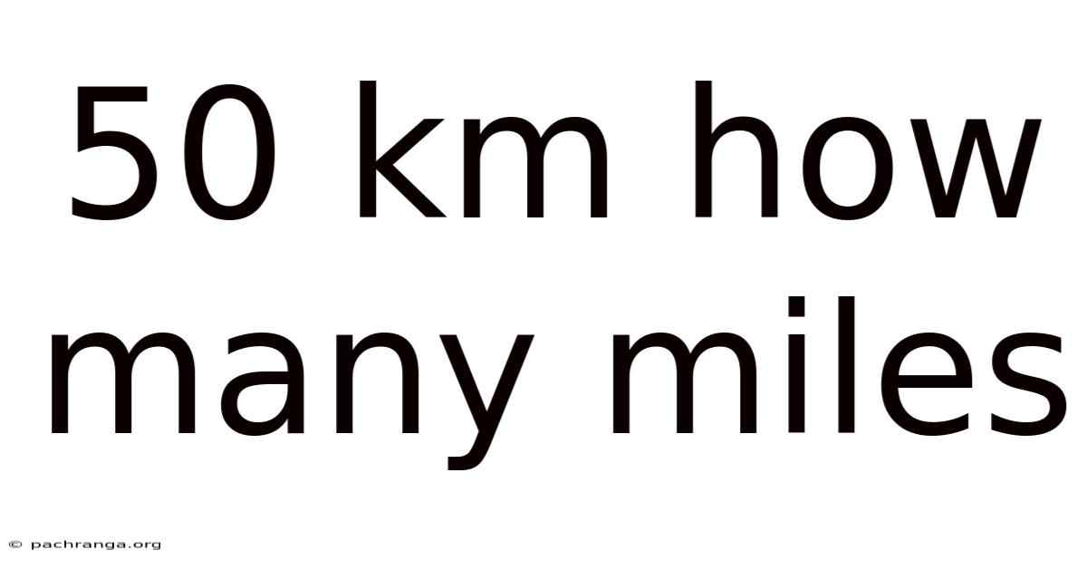 50 Km How Many Miles