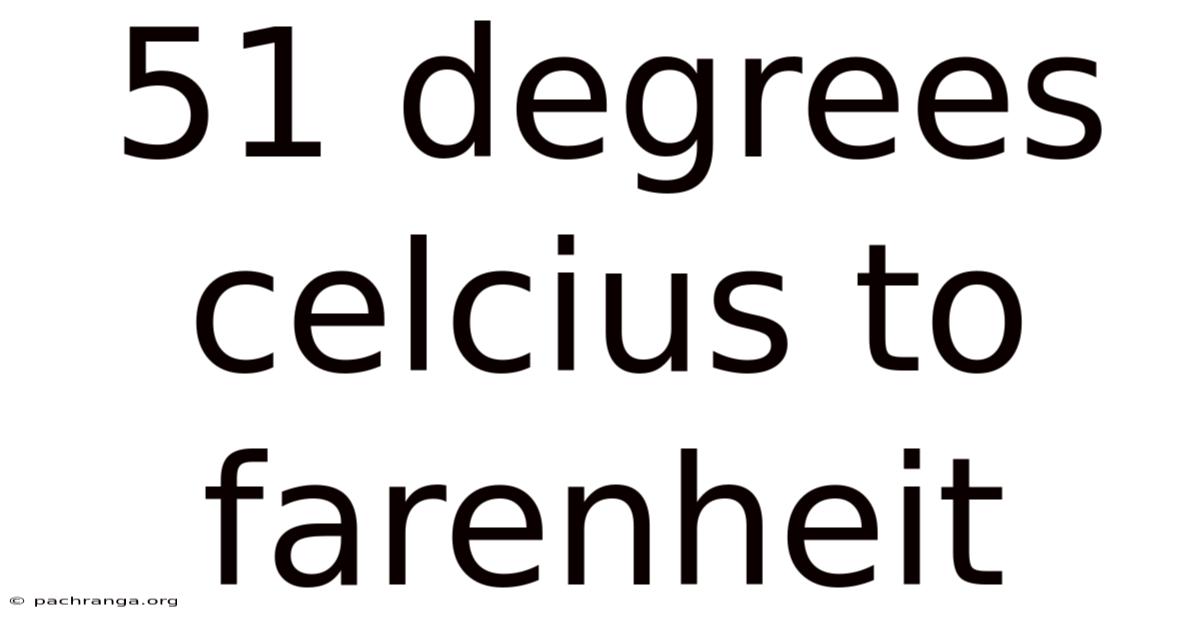 51 Degrees Celcius To Farenheit