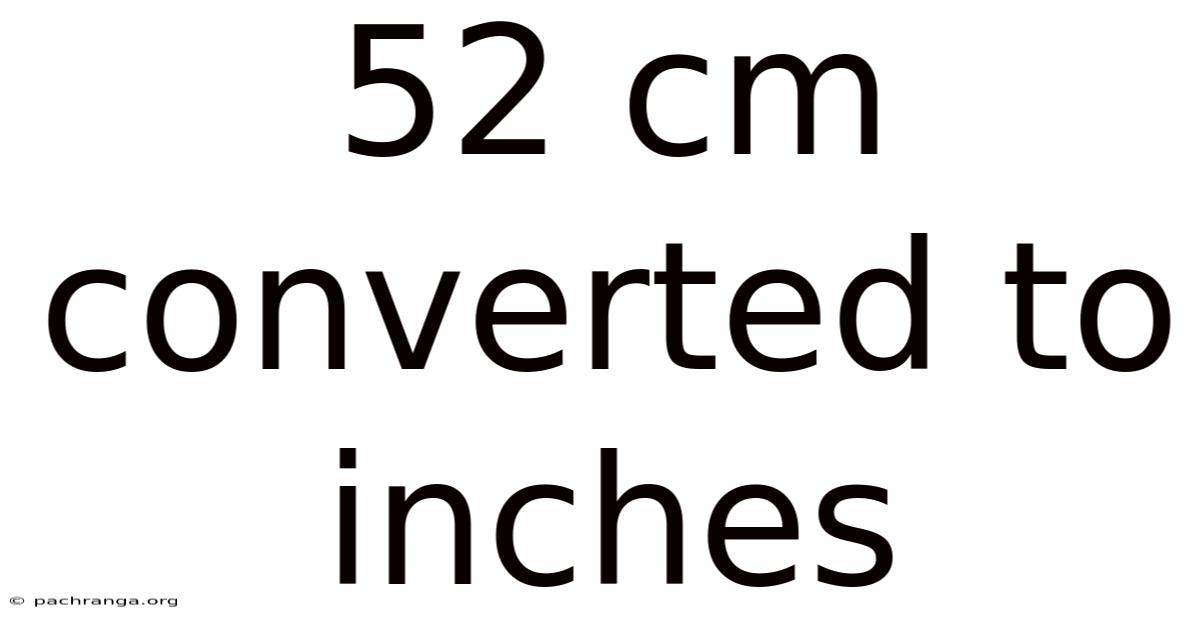 52 Cm Converted To Inches