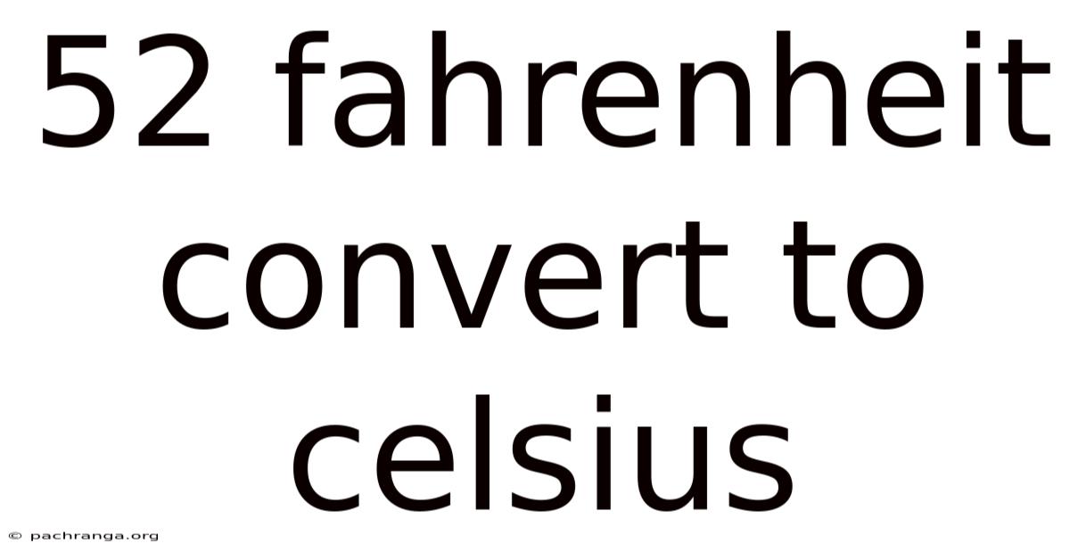 52 Fahrenheit Convert To Celsius