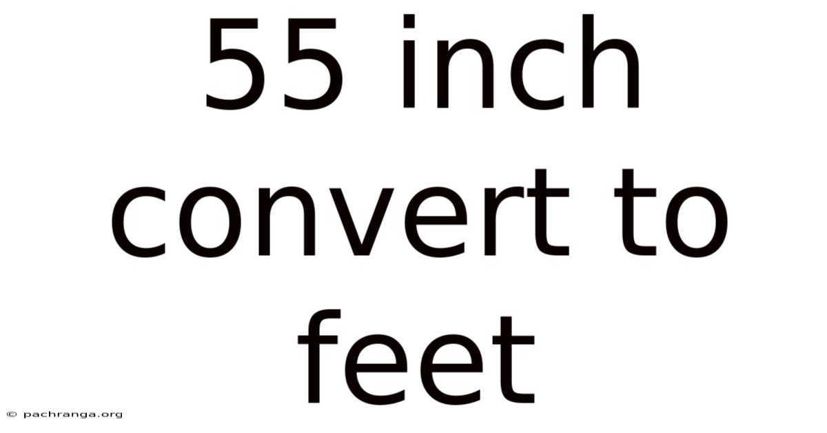 55 Inch Convert To Feet