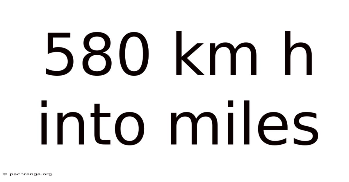 580 Km H Into Miles