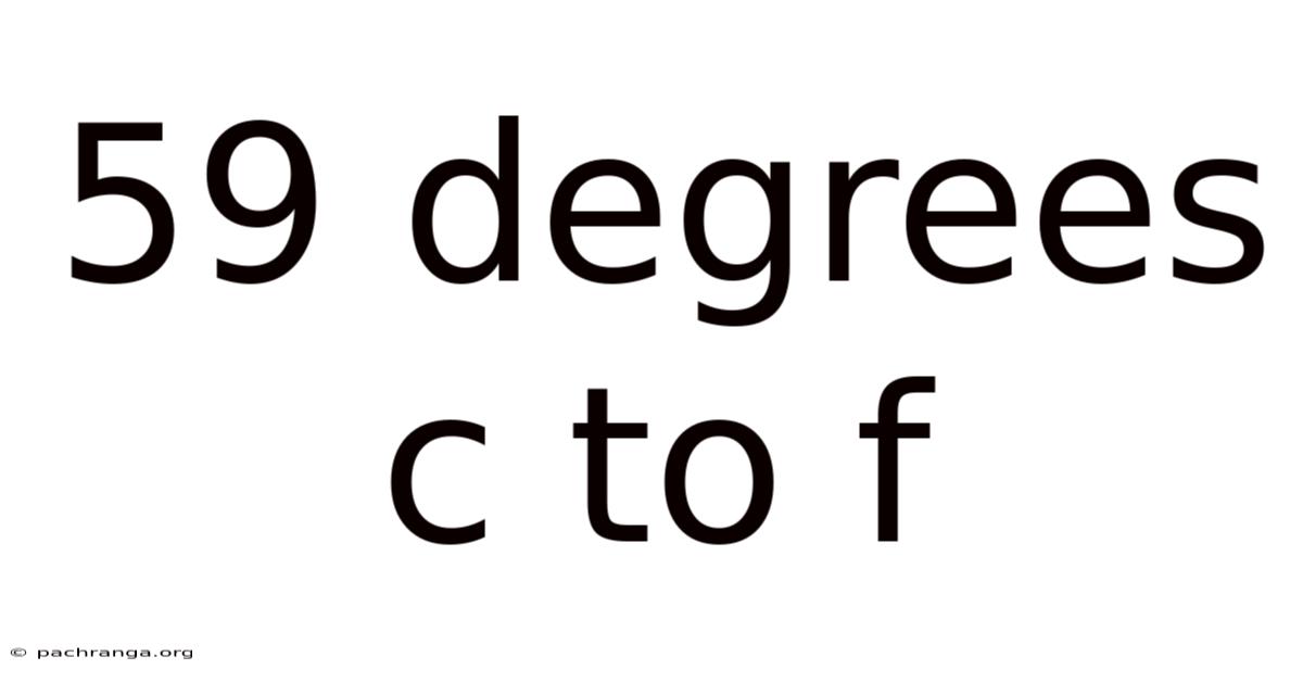59 Degrees C To F