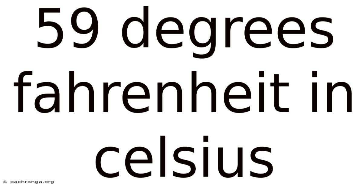 59 Degrees Fahrenheit In Celsius