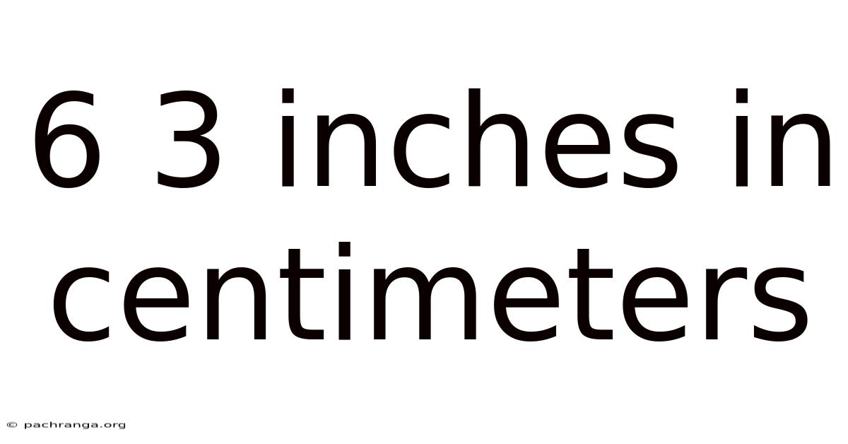 6 3 Inches In Centimeters