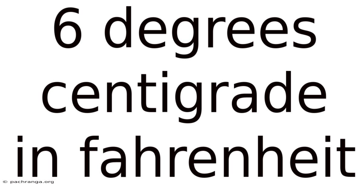 6 Degrees Centigrade In Fahrenheit