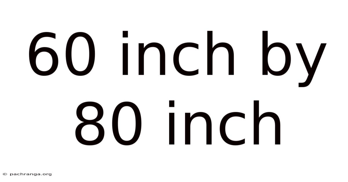 60 Inch By 80 Inch