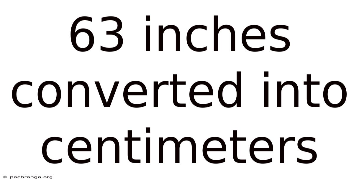 63 Inches Converted Into Centimeters