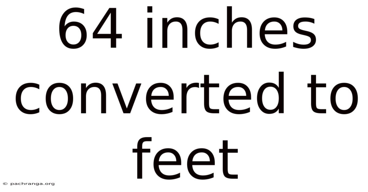 64 Inches Converted To Feet