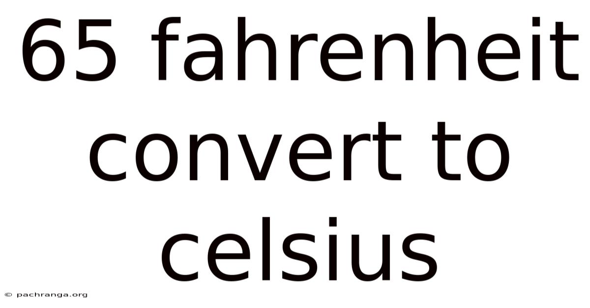 65 Fahrenheit Convert To Celsius