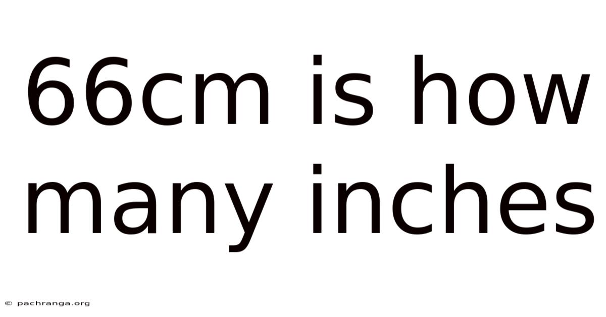66cm Is How Many Inches