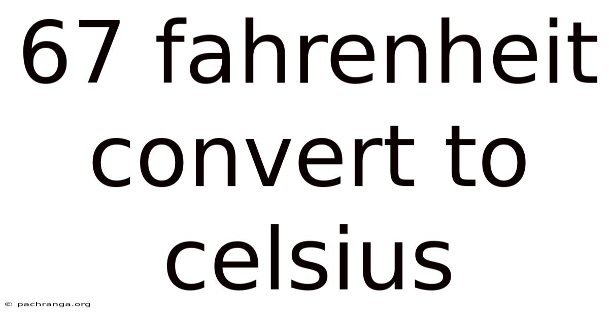 67 Fahrenheit Convert To Celsius