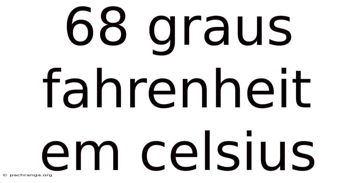 68 Graus Fahrenheit Em Celsius