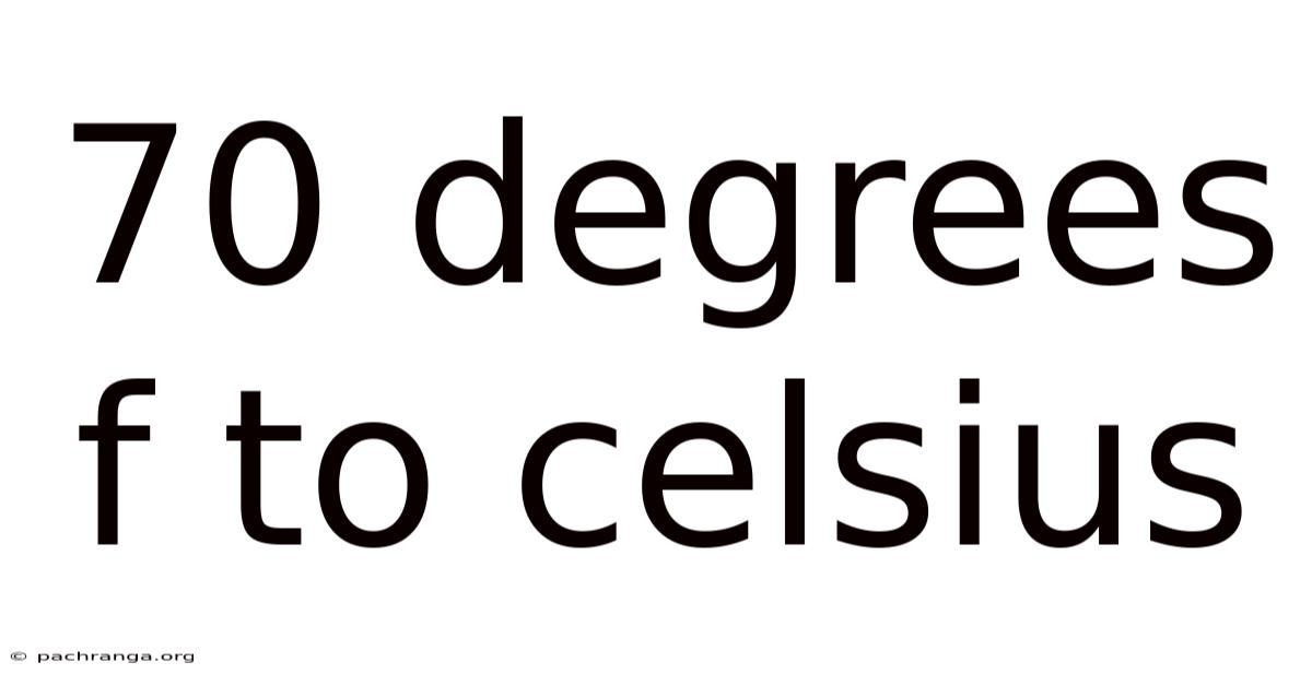 70 Degrees F To Celsius