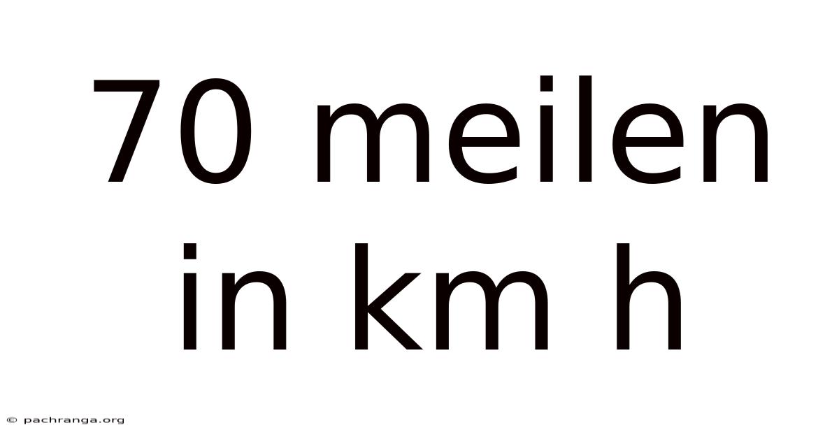 70 Meilen In Km H