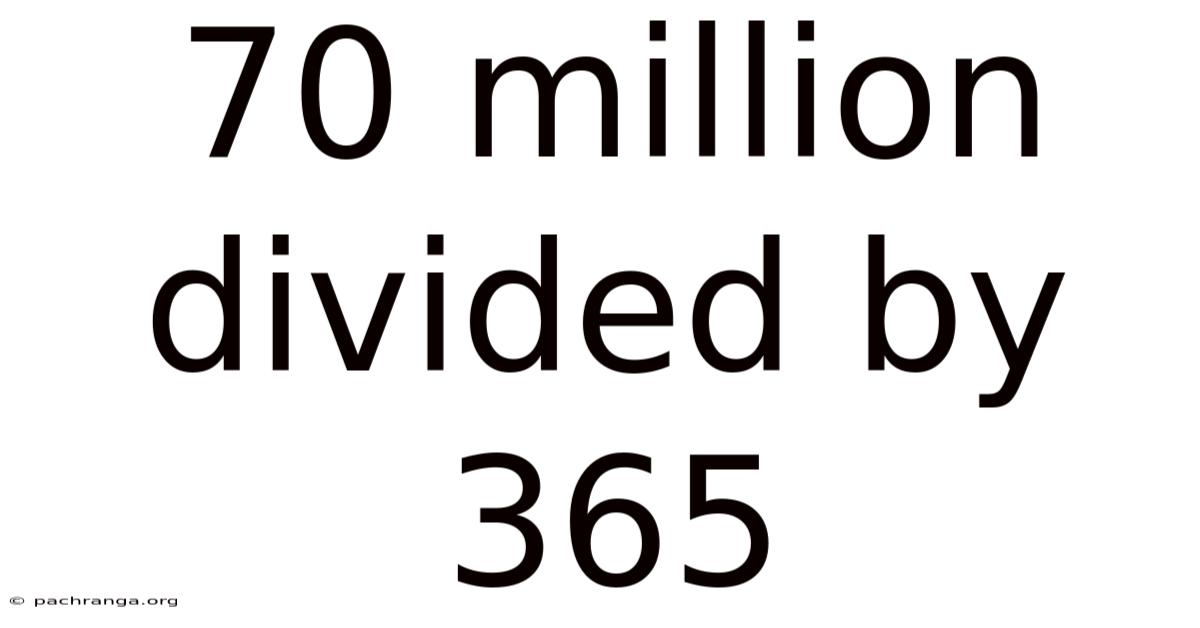 70 Million Divided By 365