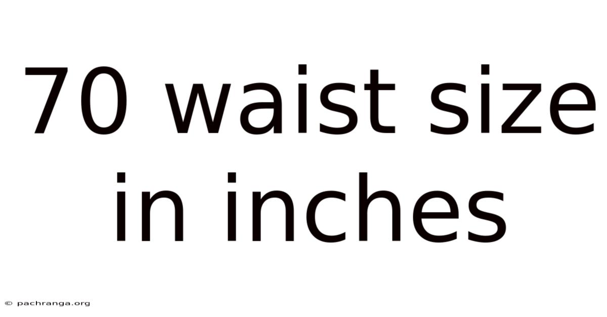 70 Waist Size In Inches