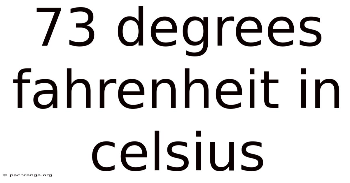 73 Degrees Fahrenheit In Celsius