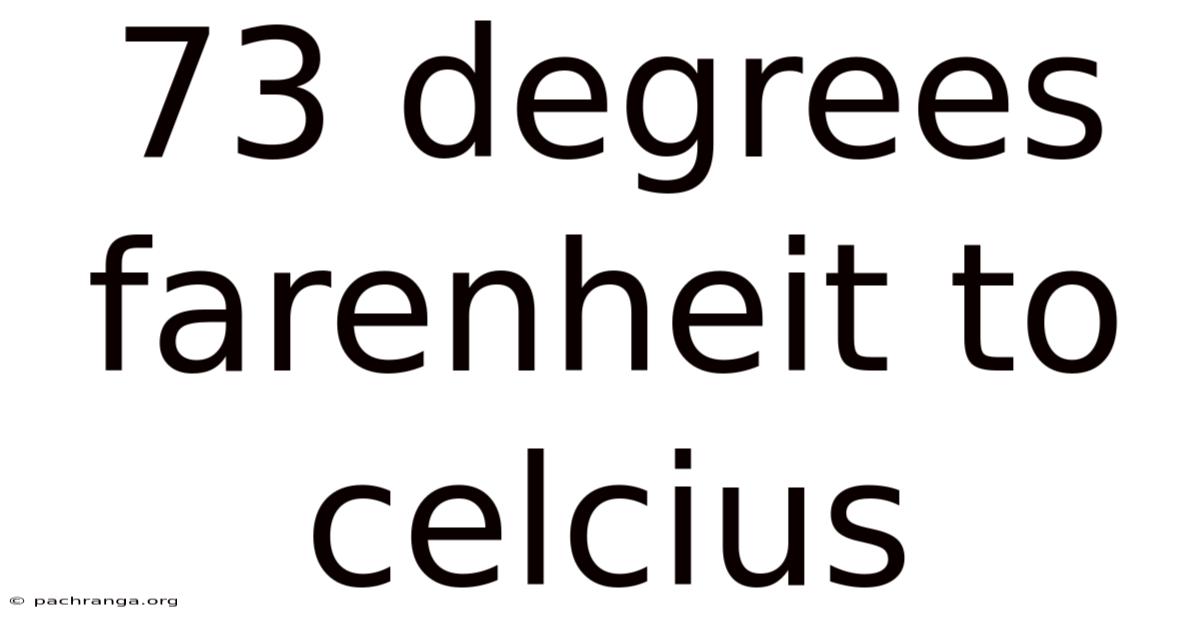 73 Degrees Farenheit To Celcius