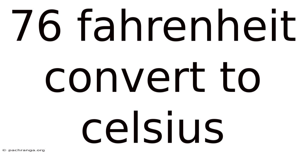 76 Fahrenheit Convert To Celsius