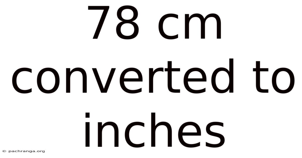 78 Cm Converted To Inches