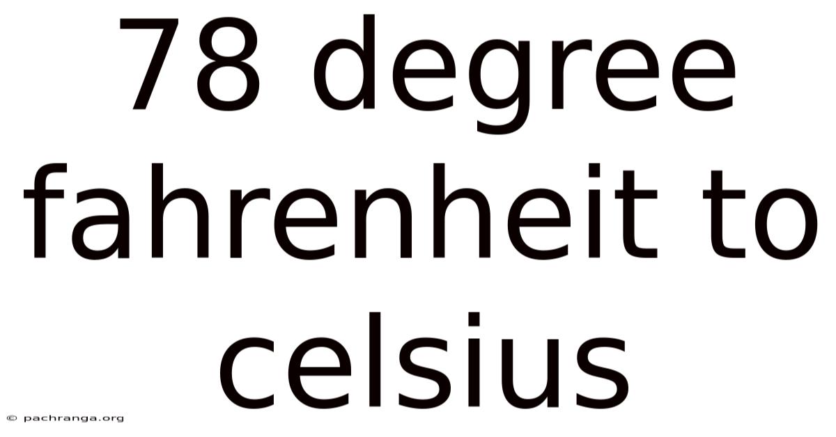 78 Degree Fahrenheit To Celsius